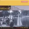 Richard Hickox & The BBC National Orchestra of Wales - Bridge: Orchestral Works, Vol. 1